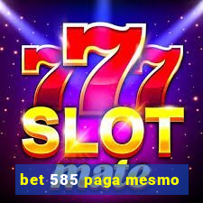 bet 585 paga mesmo